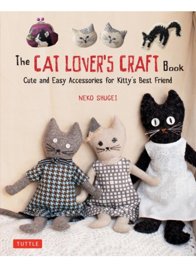 The Cat Lover's Craft Book : Easy-to-Make Accessories for Kitty's Best Friend