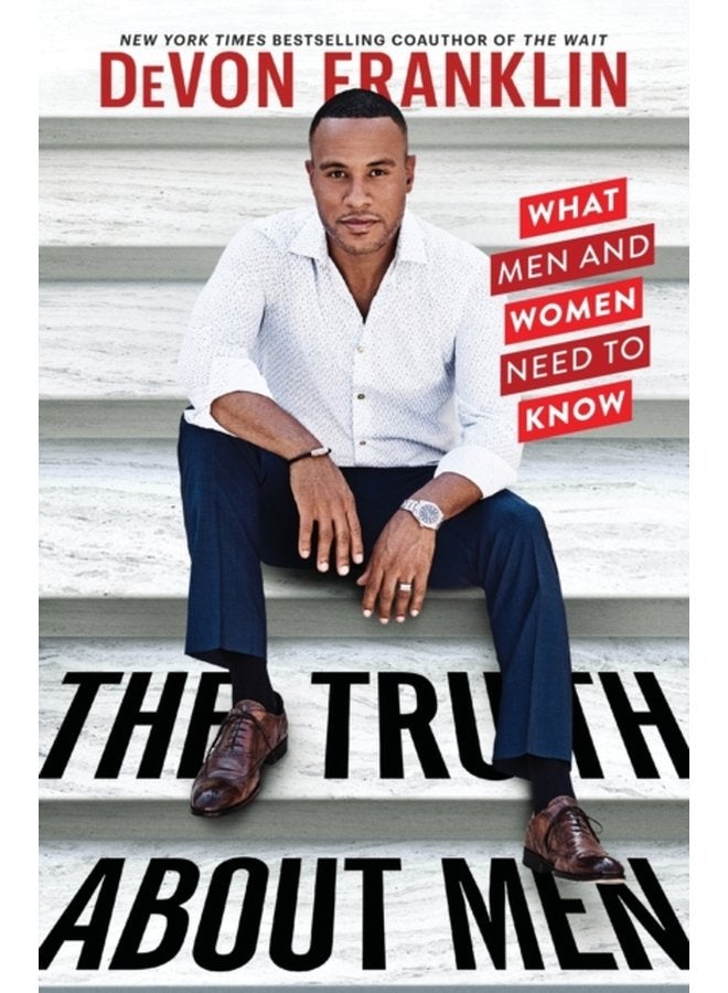 The Truth About Men What Men and Women Need to Know - Paperback