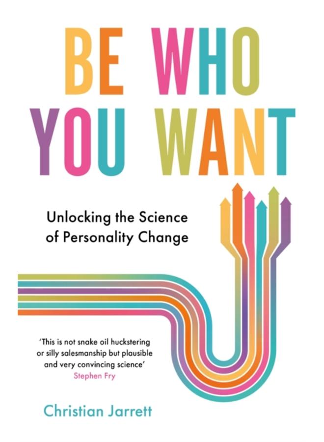 Be Who You Want : Unlocking the Science of Personality Change 