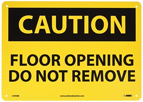 NMC C495RB OSHA Sign, Legend "CAUTION - FLOOR OPENING DO NOT REMOVE", 14" Length x 10" Height, Rigid Plastic, Black on Yellow - Image 1