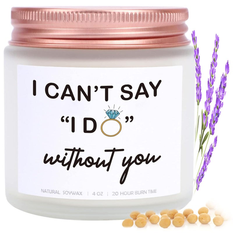 I Cant Say I Do Without You Lavender Scented CandlesFunny Bridesmaid Gifts Wedding DayEngagement Gift for BoyfriendWife 4 OZ