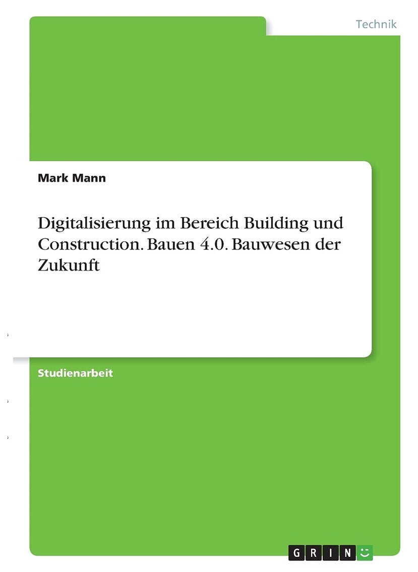 Digitalisierung im Bereich Building und Construction. Bauen 4.0. Bauwesen der Zukunft 
