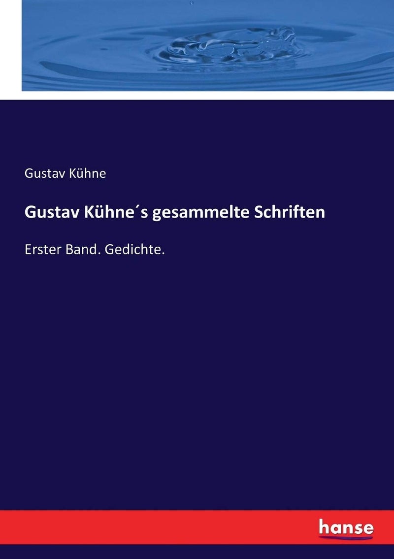 Gustav Kühne´s gesammelte Schriften: Erster Band. Gedichte. - Image 1