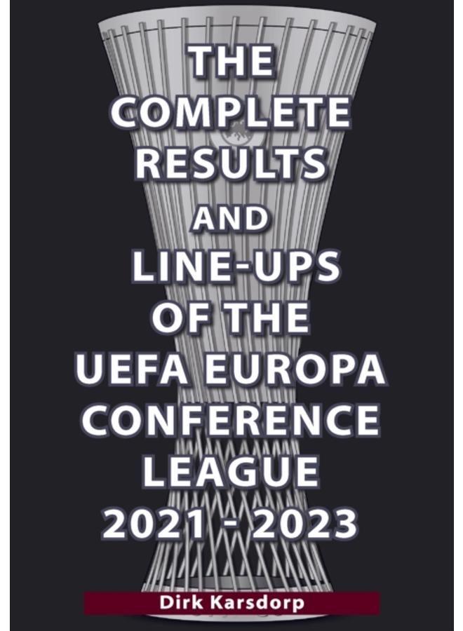 The Complete Results & Line-ups of the UEFA Europa Conference League 2021-2023 