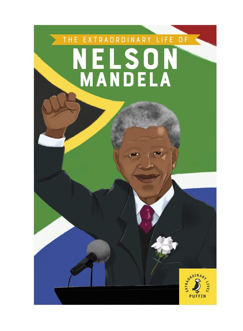 The Extraordinary Life of Nelson Mandela 