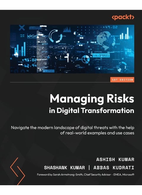 Managing Risks in Digital Transformation: Navigate the modern landscape of digital threats with the help of real-world examples and use cases