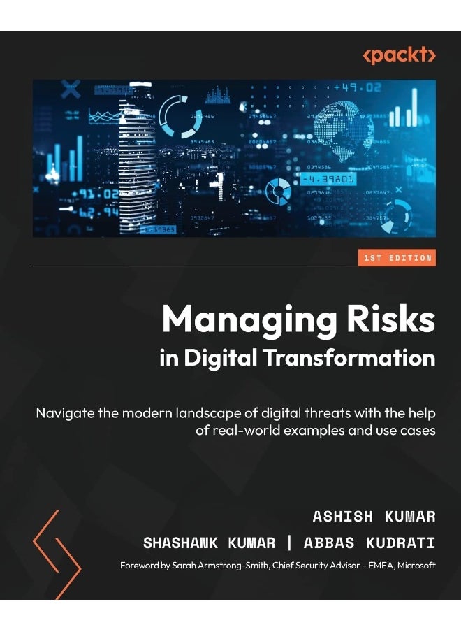Managing Risks in Digital Transformation: Navigate the modern landscape of digital threats with the help of real-world examples and use cases 