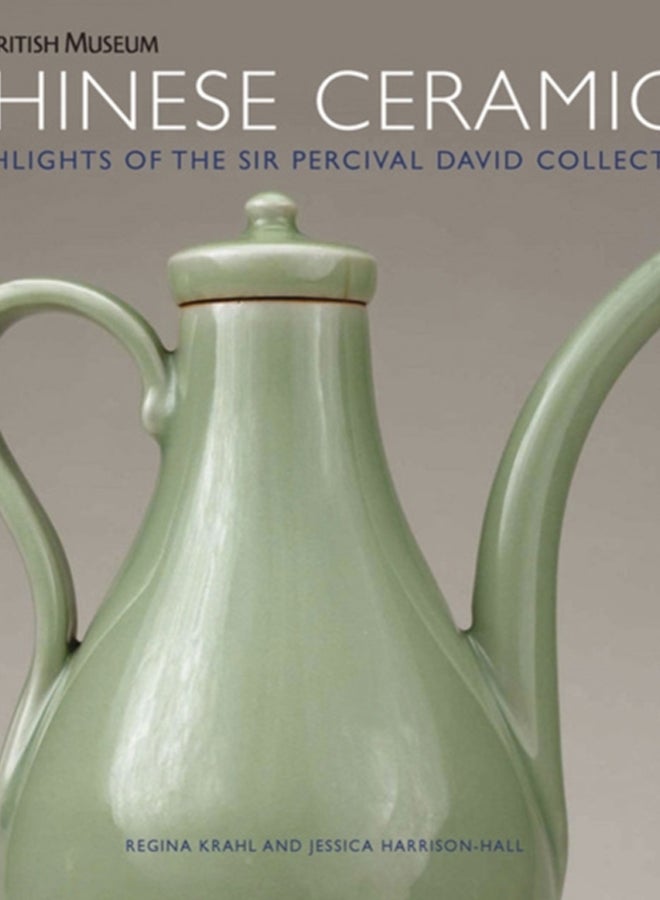 Chinese Ceramics : Highlights of the Sir Percival David Collection