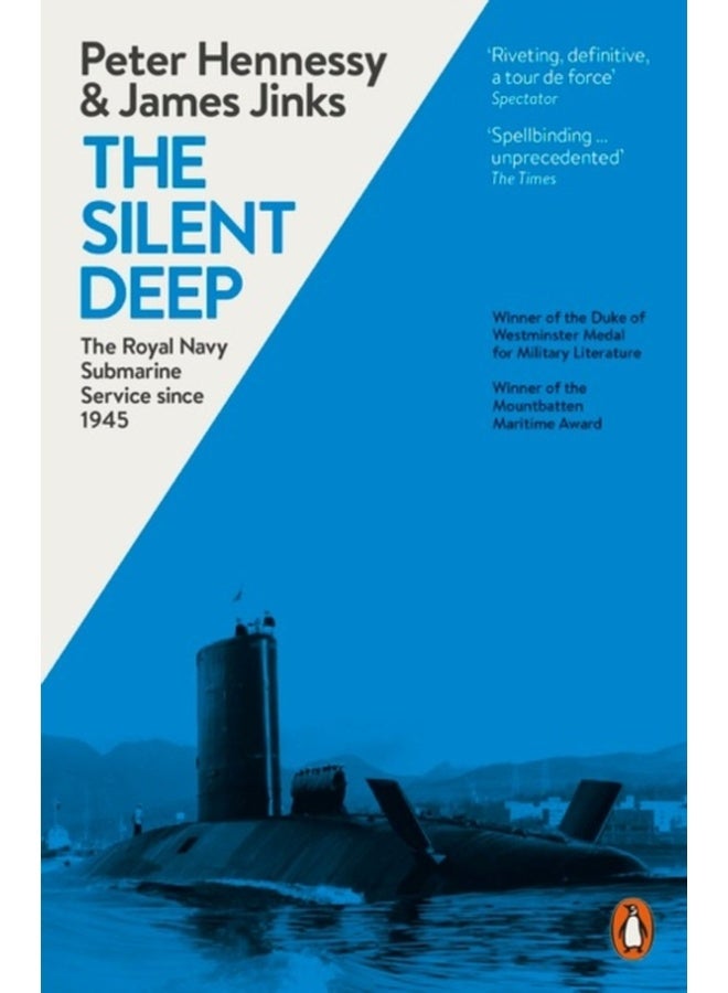 The Silent Deep: The Royal Navy Submarine Service Since 1945 