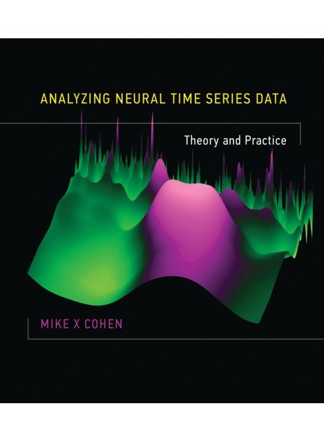Analyzing Neural Time Series Data Theory and Practice - Hardback
