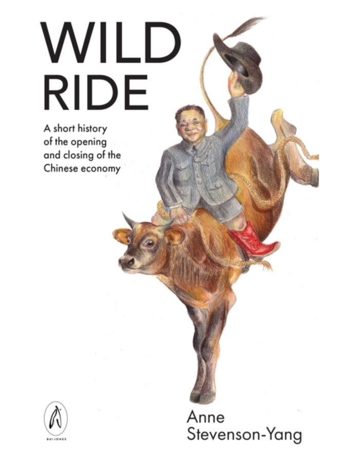 Wild Ride : A short history of the opening and closing of the Chinese economy 