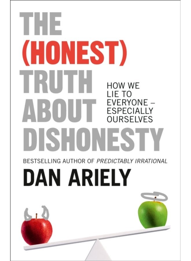 The Honest Truth About Dishonesty How We Lie to Everyone Especially Ourselves - Paperback