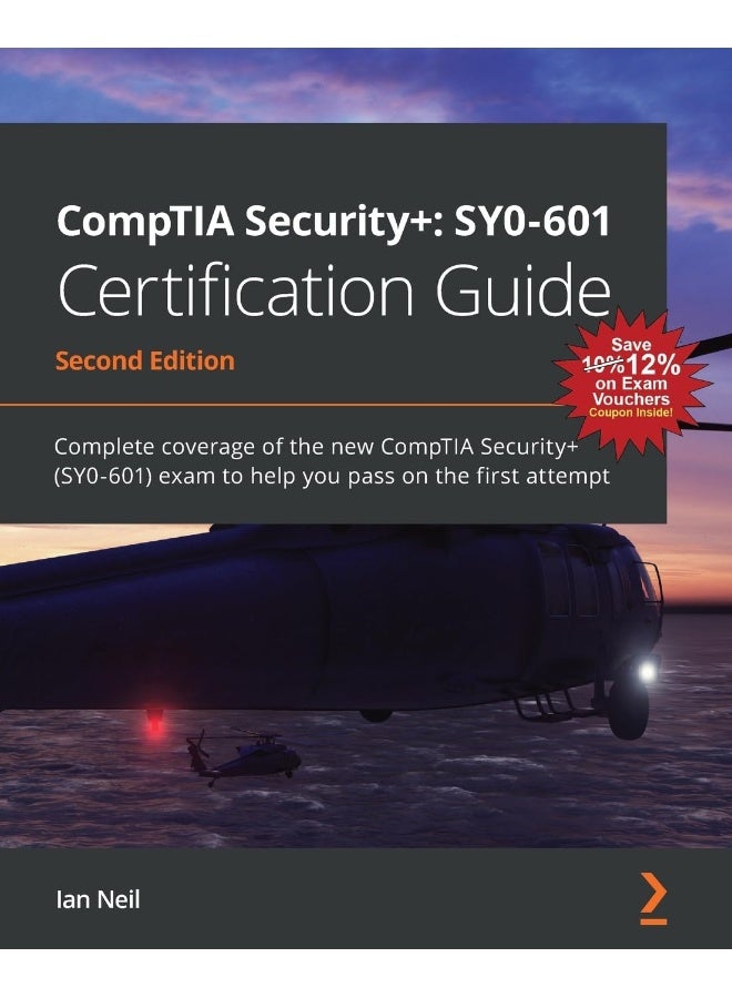CompTIA Security+: SY0-601 Certification Guide - Second Edition: SY0-601 Certification Guide: Complete coverage of the new CompTIA Security+ (SY0-601) exam to help you pass on the first attempt