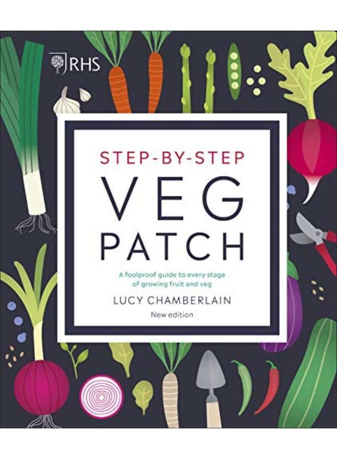 RHS Step-by-Step Veg Patch: A Foolproof Guide to Every Stage of Growing Fruit and Veg 
