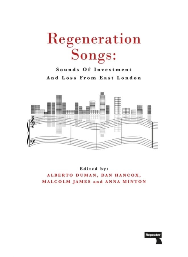 Regeneration Songs Sounds of Investment and Loss in East London - Paperback