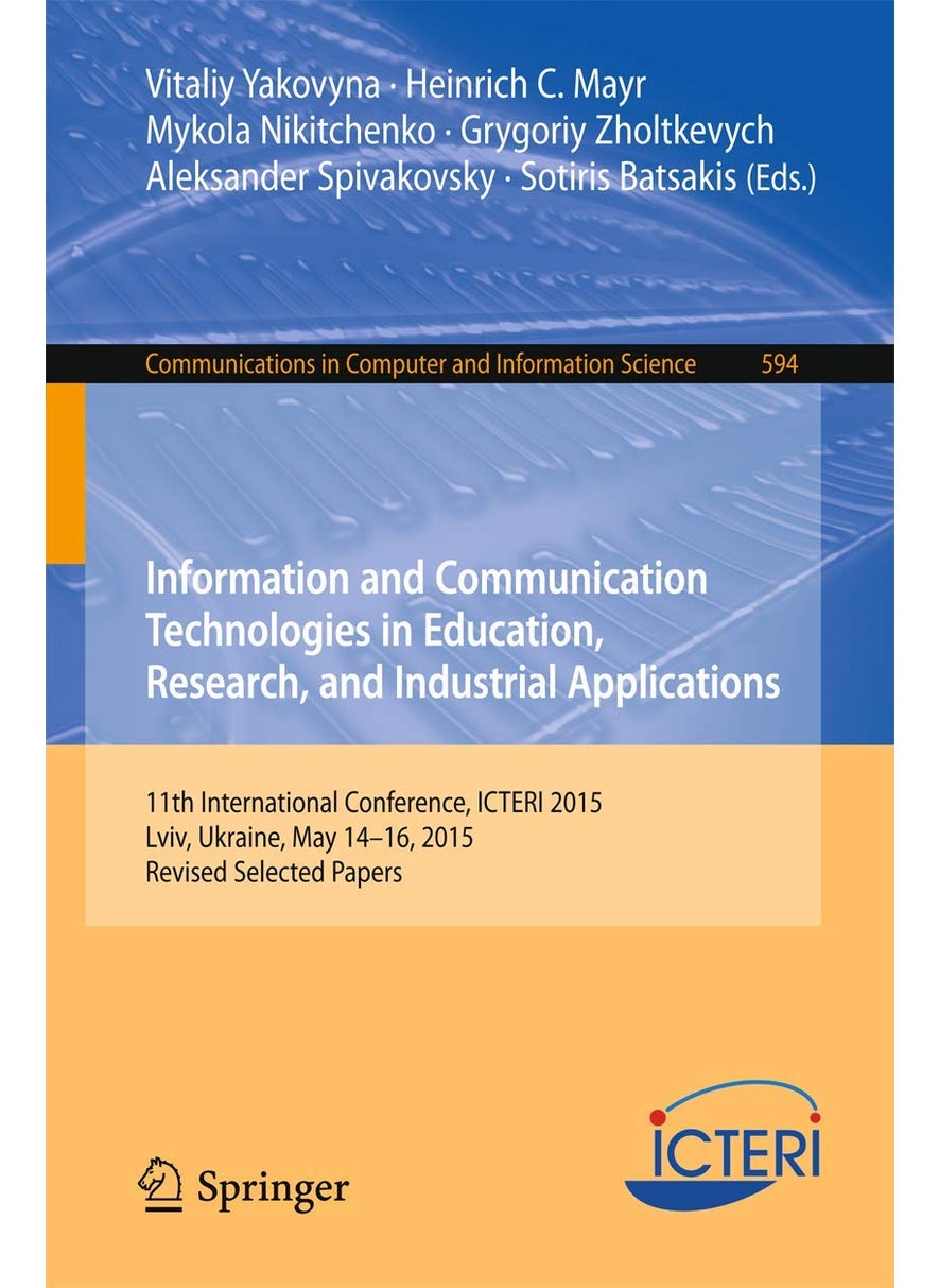 Information and Communication Technologies in Education, Research, and Industrial Applications: 11th International Conference, ICTERI 2015, Lviv, Ukraine, May 14-16, 2015, Revised Selected Papers 