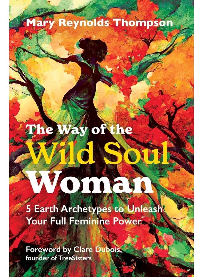 The Way of the Wild Soul Woman: 5 Earth Archetypes to Unleash Your Full Feminine Power  - Image 1