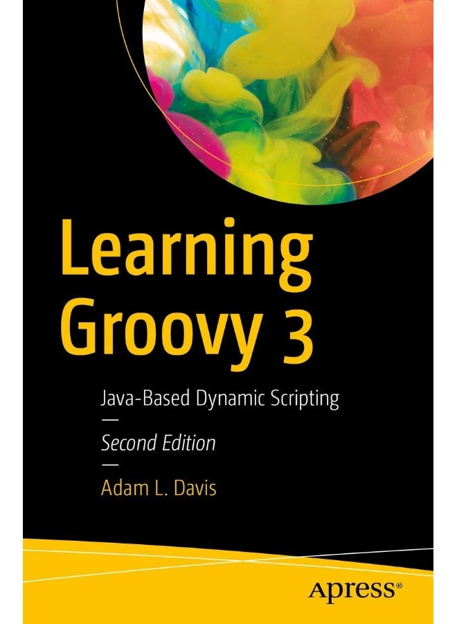Learning Groovy 3: Java-Based Dynamic Scripting