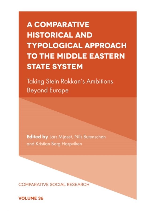 A Comparative Historical and Typological Approach to the Middle Eastern State System Taking Stein Rokkan s Ambitions Beyond Europe - Hardback