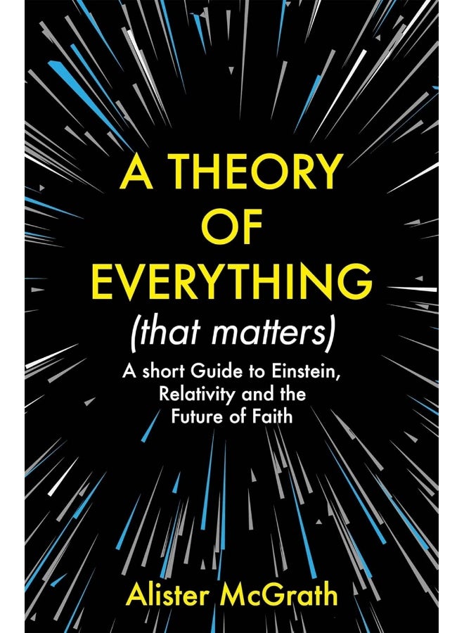 A Theory of Everything (That Matters): A Short Guide to Einstein, Relativity and the Futu - Image 1