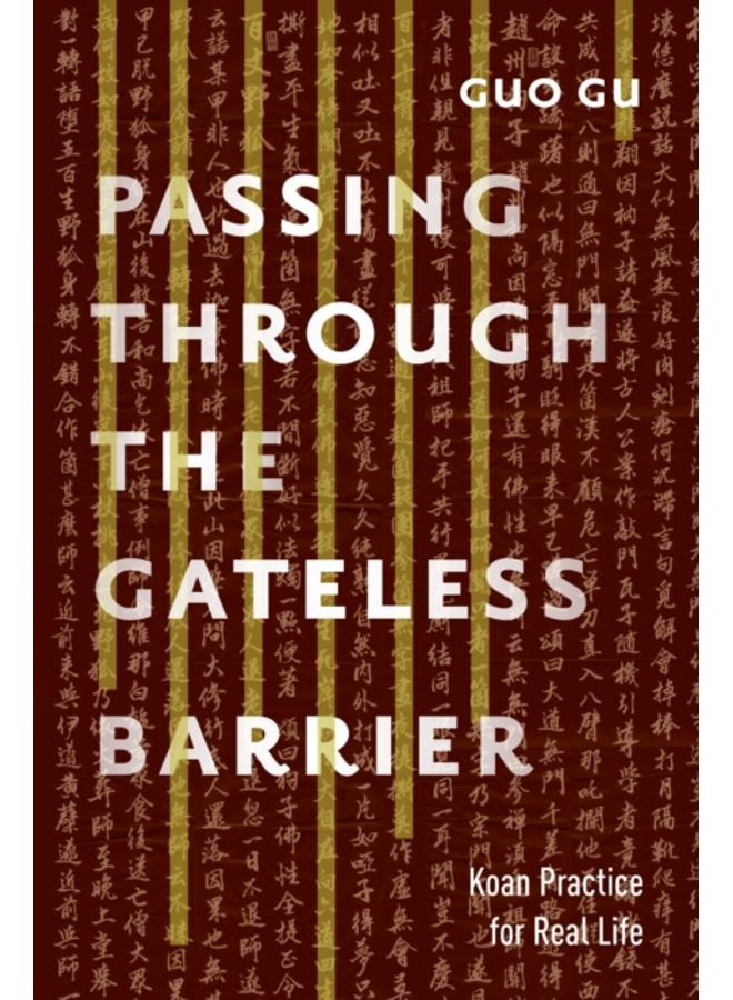 Passing Through the Gateless Barrier : Koan Practice for Real Life 