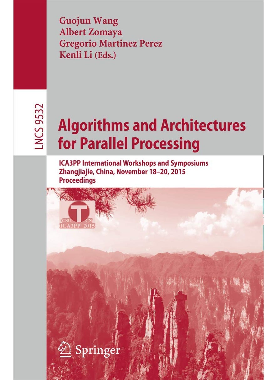 Algorithms and Architectures for Parallel Processing: ICA3PP International Workshops and Symposiums, Zhangjiajie, China, November 18-20, 2015, Proceedings 