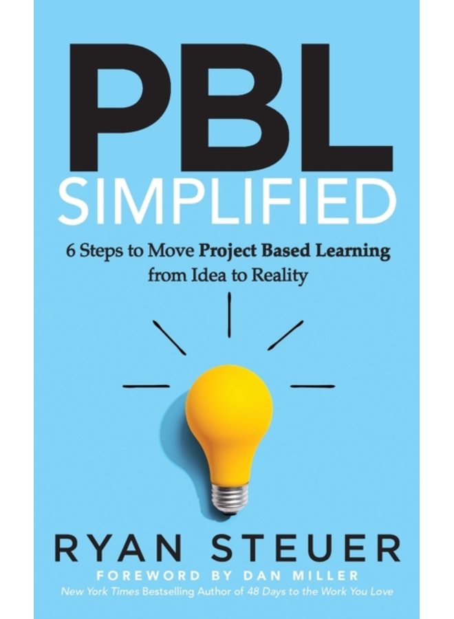 PBL Simplified 6 Steps to Move Project Based Learning from Idea to Reality - Paperback