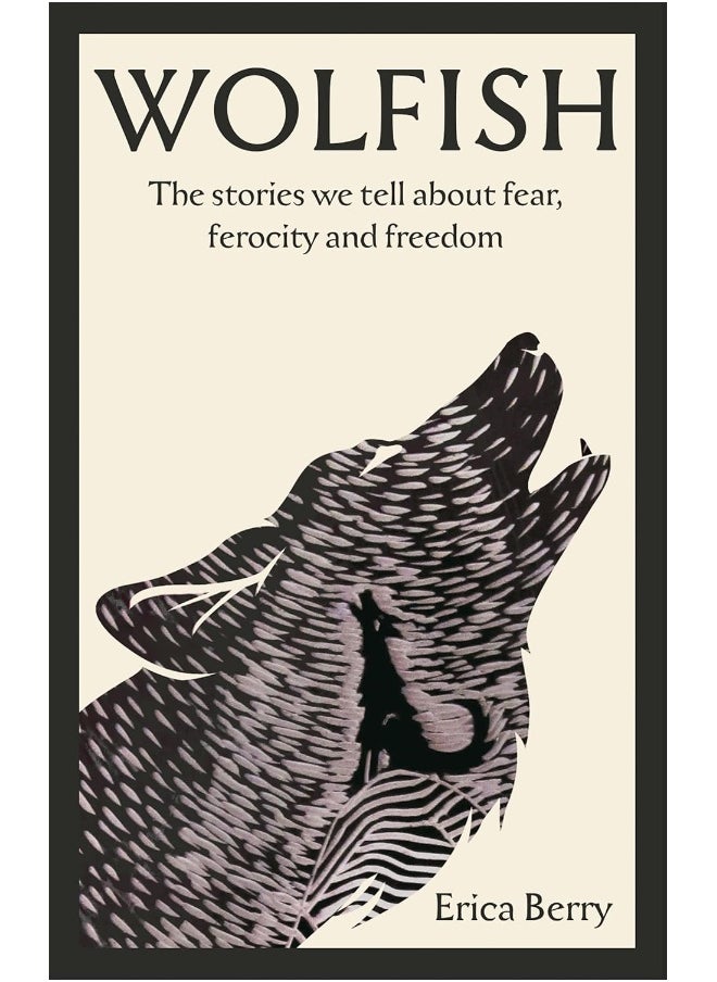 null - Wolfish: The stories we tell about fear, ferocity and freedom - Image 1