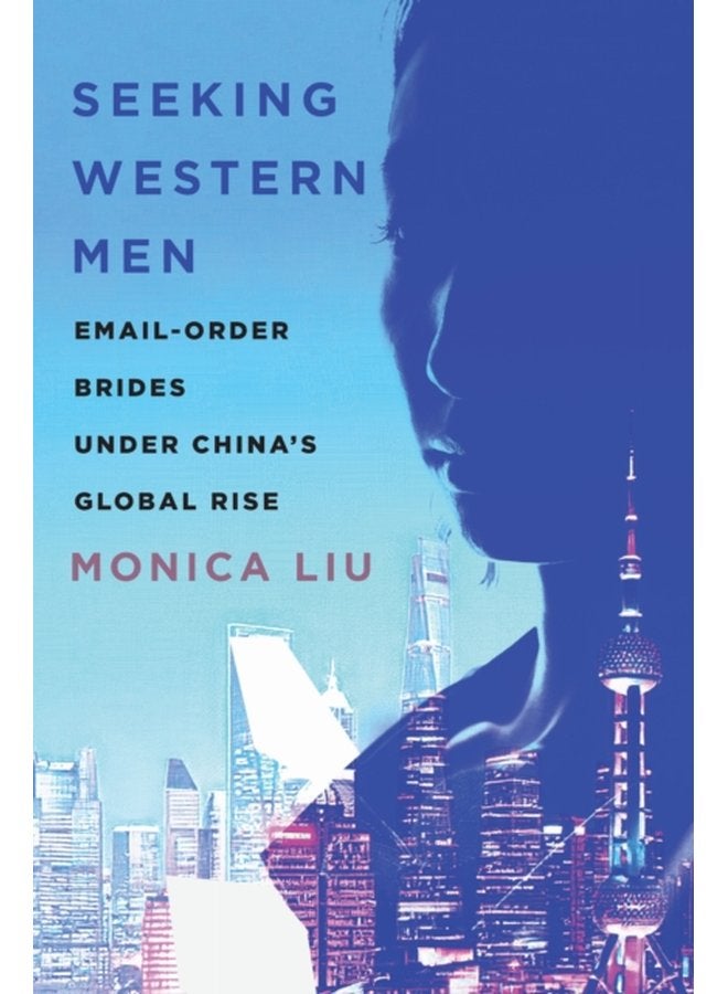 Seeking Western Men Email Order Brides under China s Global Rise - Paperback