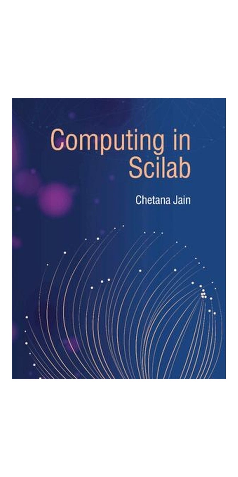 Computing in Scilab | Authored by Chetna Jain | Paperback | Published by Cambridge University Press
