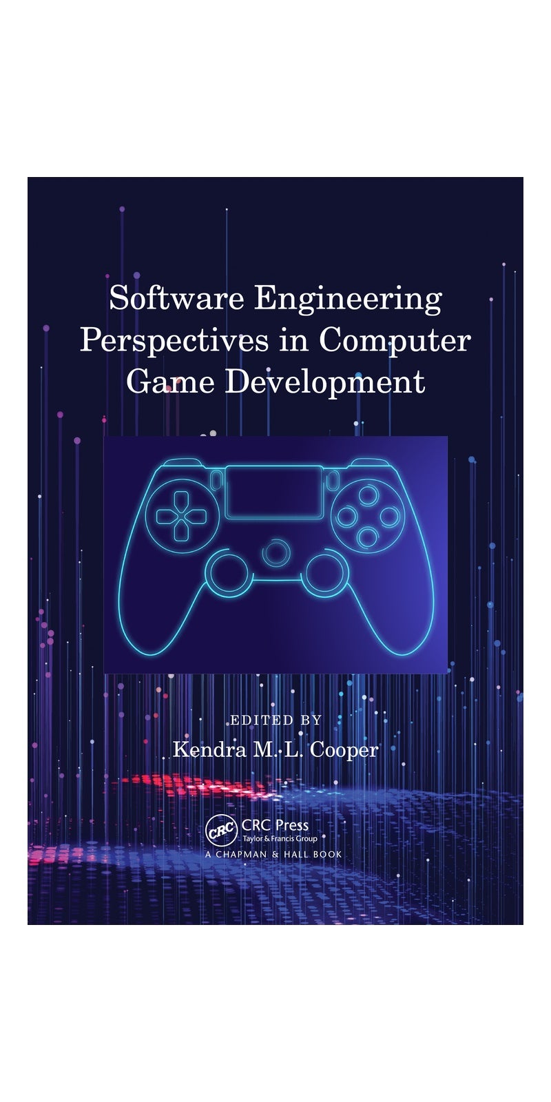 Software Engineering Perspectives in Computer Game Development | Authored by Kendra M. L. Cooper | Paperback | Published by Chapman & Hall/CRC