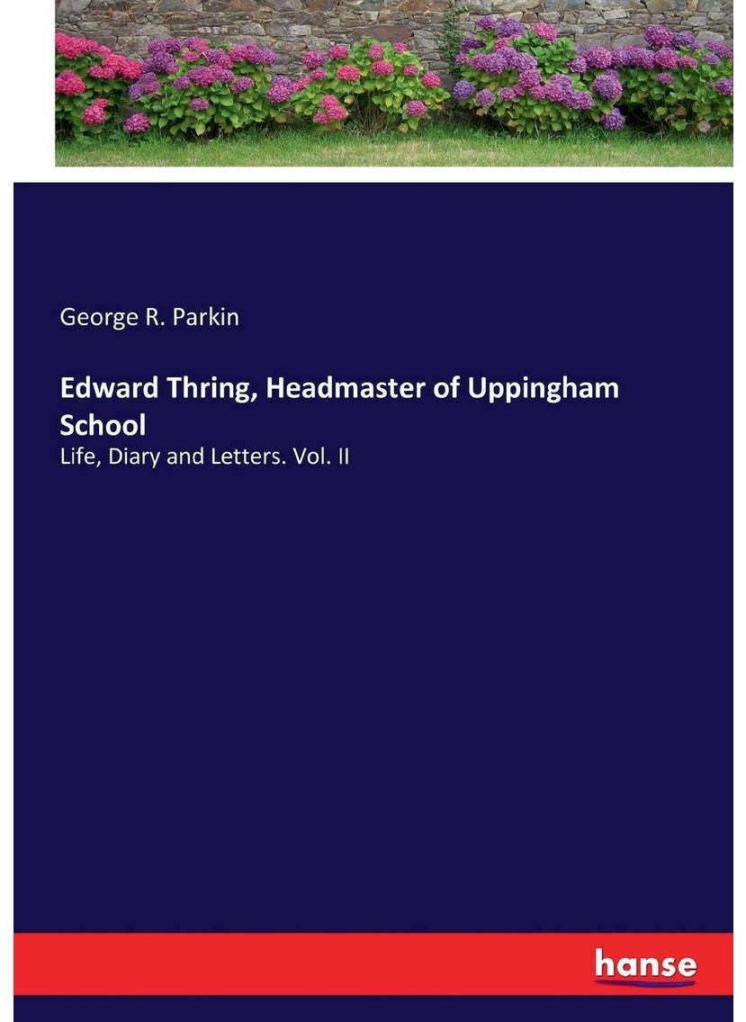 Edward Thring, Headmaster of Uppingham School: Life, Diary and Letters. Vol. II  - Image 1