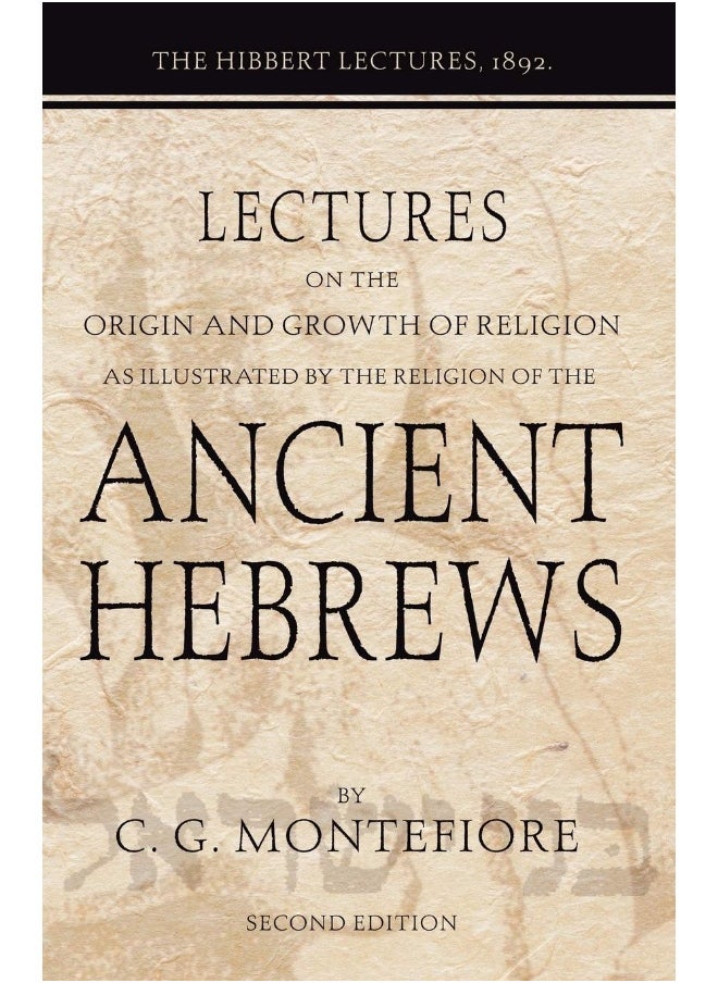 Lectures on the Origin and Growth of Religion as Illustrated by the Religion of the Ancient Hebrews: The Hibbert Lectures, 1892  - Image 1