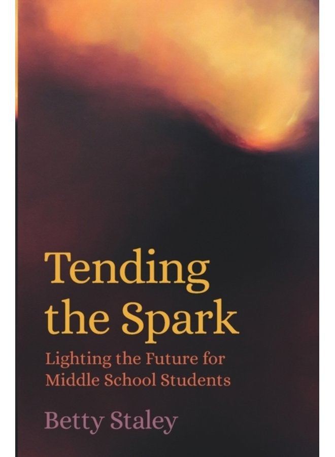 Tending the Spark Light the Future for Middle school Students - Paperback