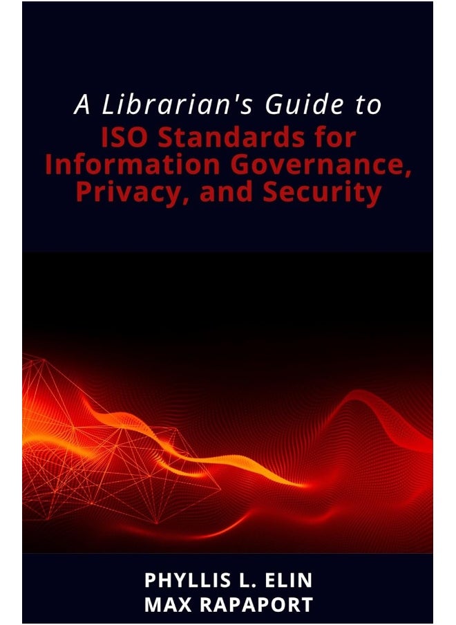 A Librarian's Guide to ISO Standards for Information Governance, Privacy, and Security 