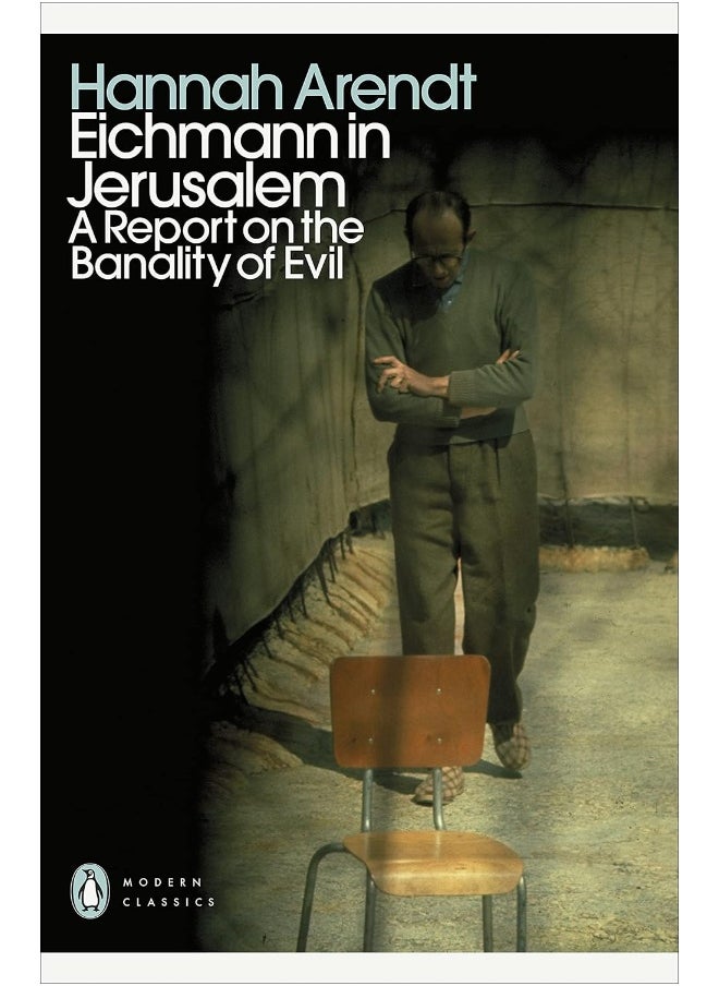 Eichmann in Jerusalem: A Report on the Banality of Evil