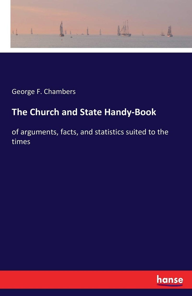 The Church and State Handy-Book: of arguments, facts, and statistics suited to the times - Image 1
