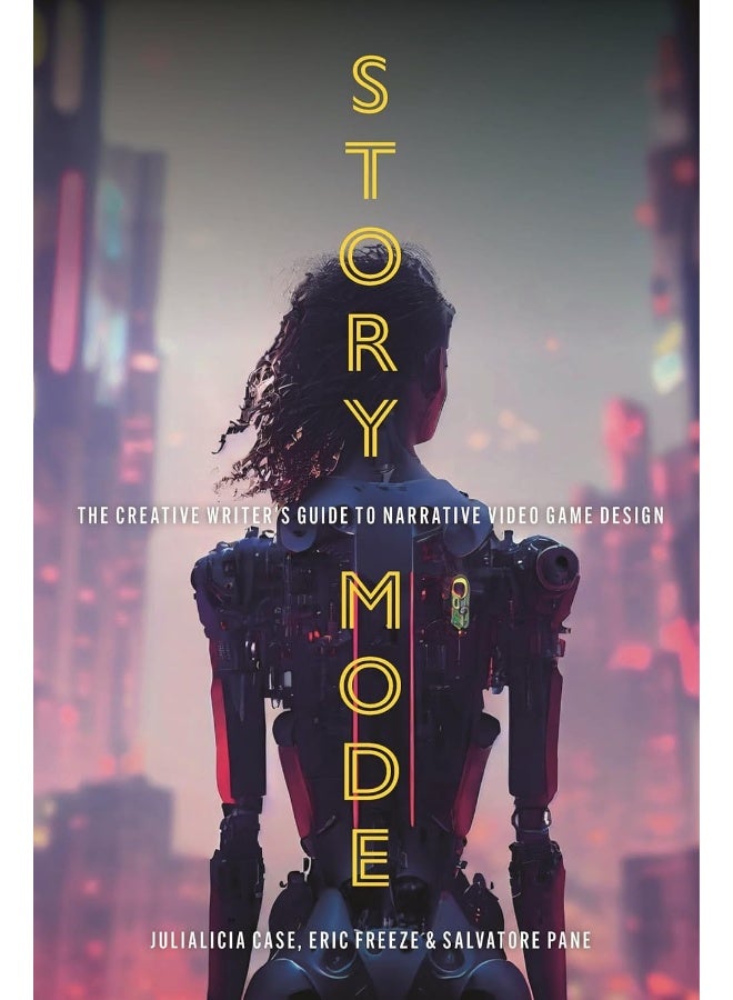 Story Mode: The Creative Writer's Guide to Narrative Video Game Design - Image 1