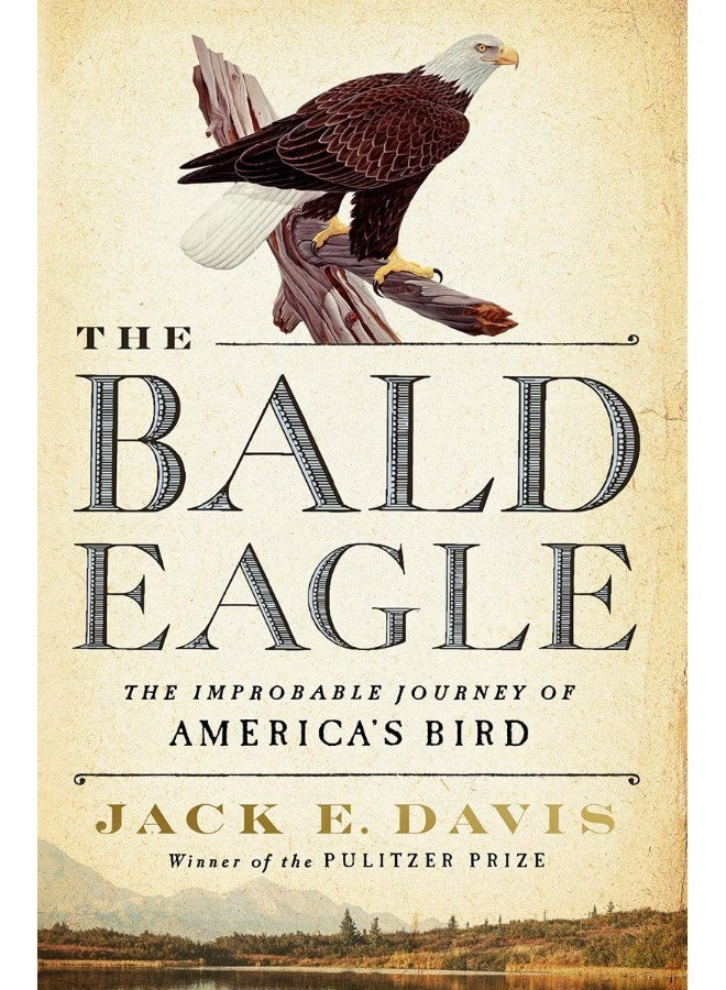 LIVERIGHT The Bald Eagle: The Improbable Journey of America's Bird