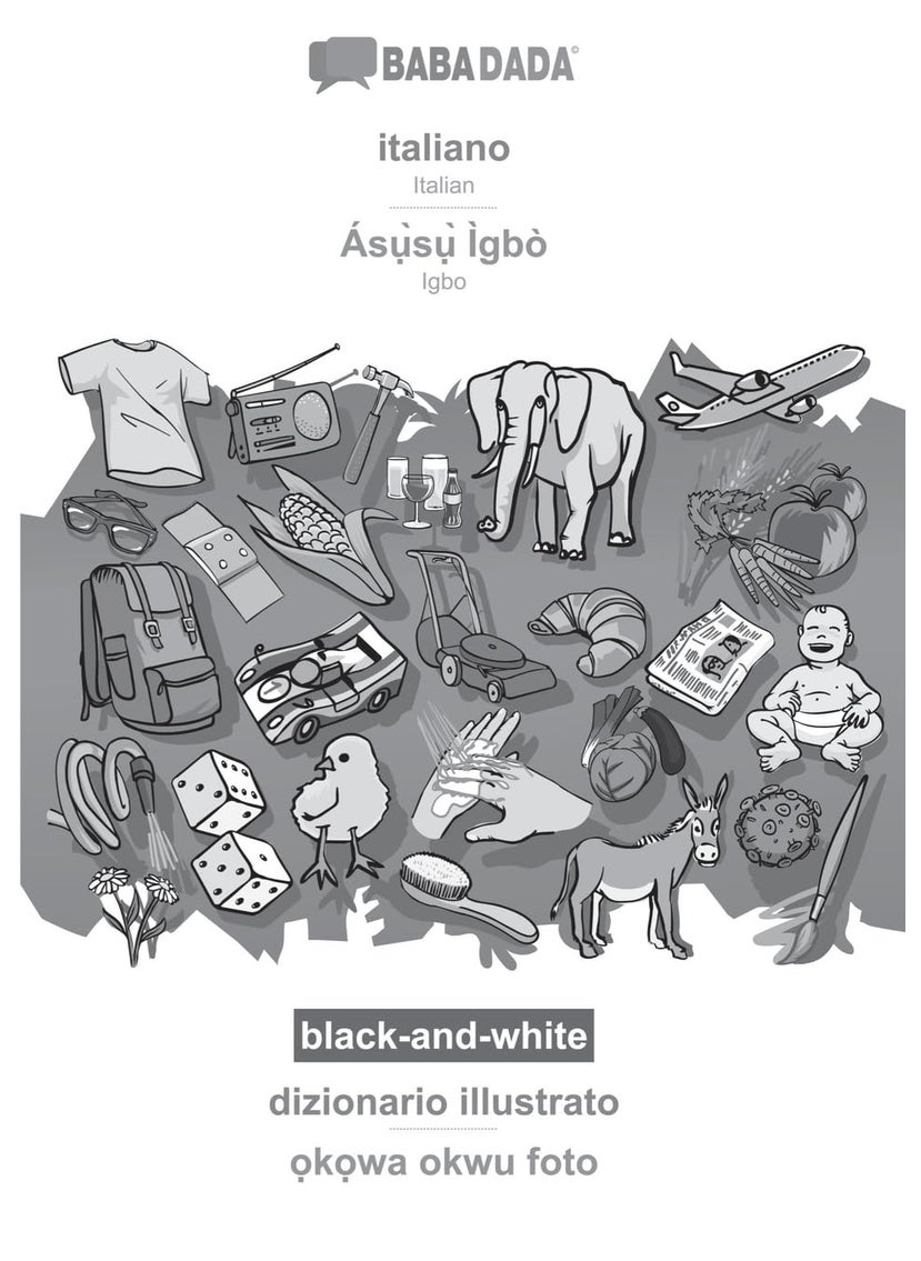 italiano - Ásụ̀sụ̀ Ìgbò, dizionario illustrato, BW: BABADADA Italian - Igbo, visual dictionary, BW 