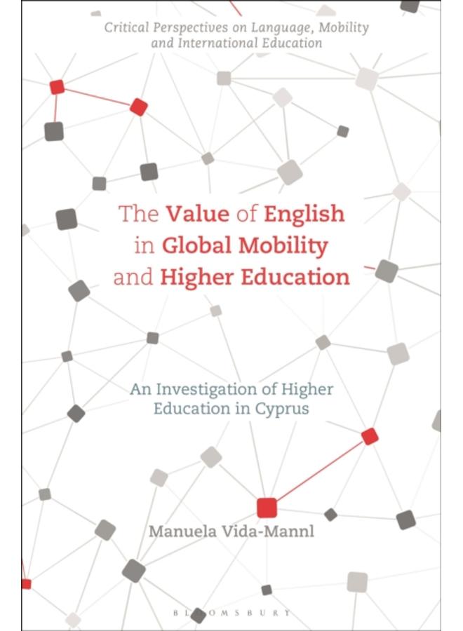 The Value of English in Global Mobility and Higher Education : An Investigation of Higher Education in Cyprus
