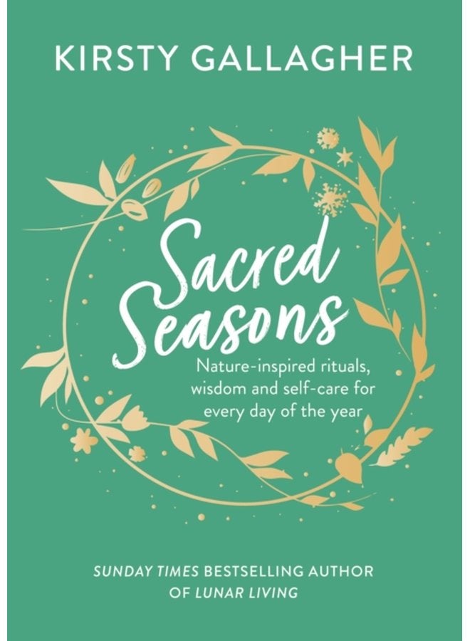 Sacred Seasons Nature inspired rituals wisdom and self care for every day of the year - Hardback
