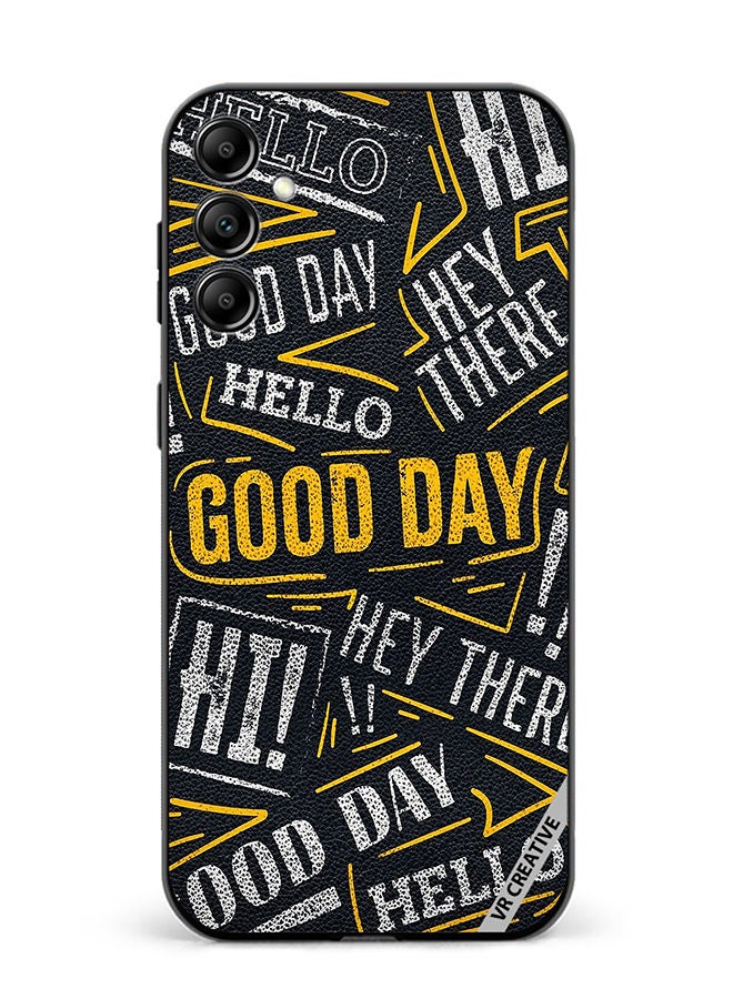 VR CREATIVE Protective Case Cover For Samsung Galaxy A14 5G/A14 Hello Good Day Design Multicolour - Image 1