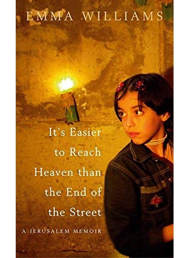 It's Easier to Reach Heaven Than the End of the Street: A Jerusalem Memoir