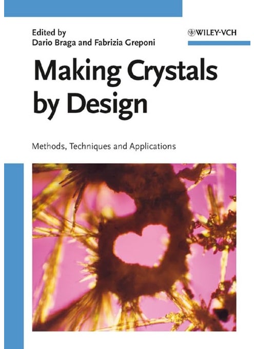 Making Crystals By Design Methods Techniques And Applications