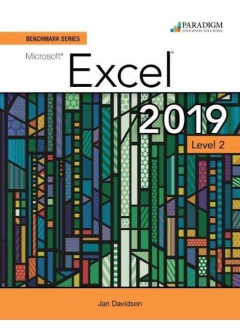 Benchmark Series: Microsoft Excel 2019 Level 2: Text, Review and Assessments Workbook and eBook (access code via mail)