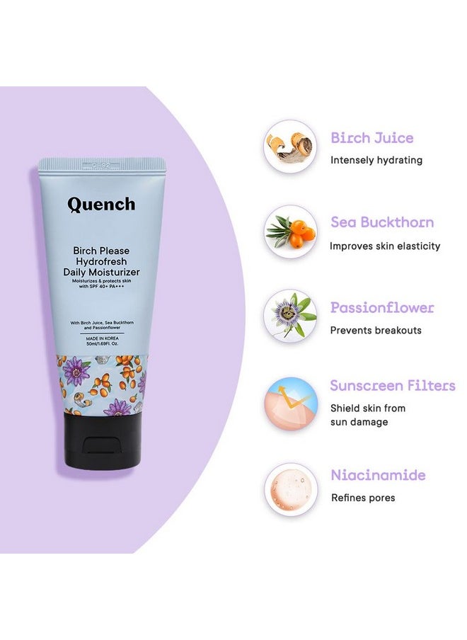 Quench Hydro Fresh Daily Moisturizer With Spf 40+ Pa+++ | 2-In1 Moisturizer & Sunscreen | Hydrates & Protects Skin With Birch Juice Enzymes | Made In Korea (50Ml) - pzsku/Z5DCB112ED79E98C485DEZ/45/_/1733730209/08911956-0d37-47a1-a223-cfea842fb1bb