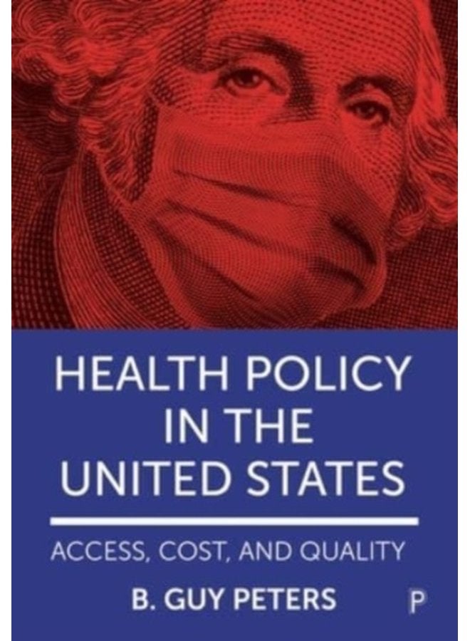 Health Policy in the United States Access Cost and Quality - Paperback
