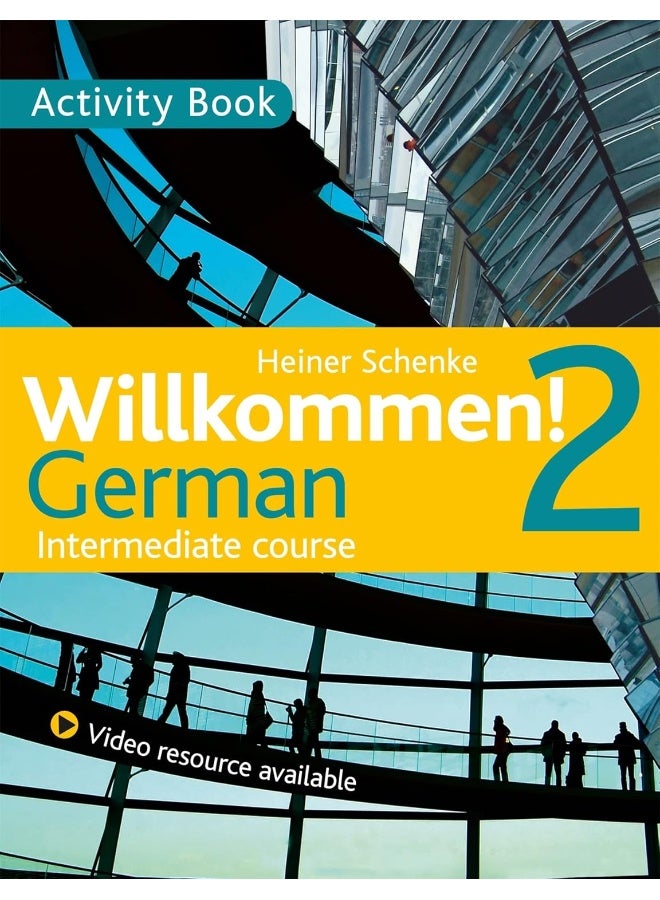 Willkommen! 2 German Intermediate course: Activity Book