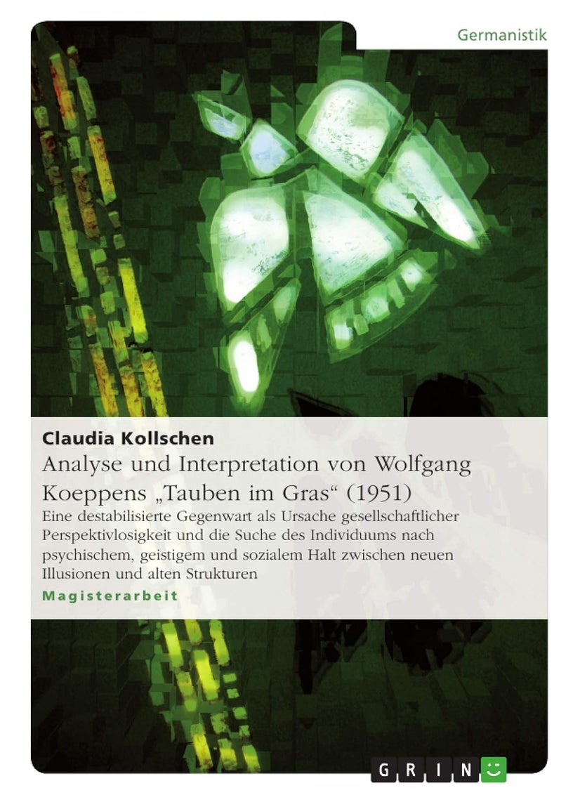 Analyse und Interpretation von Wolfgang Koeppens Tauben im Gras (1951) 